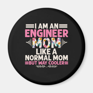 Engineer I Am An Engineer Mom Magnet