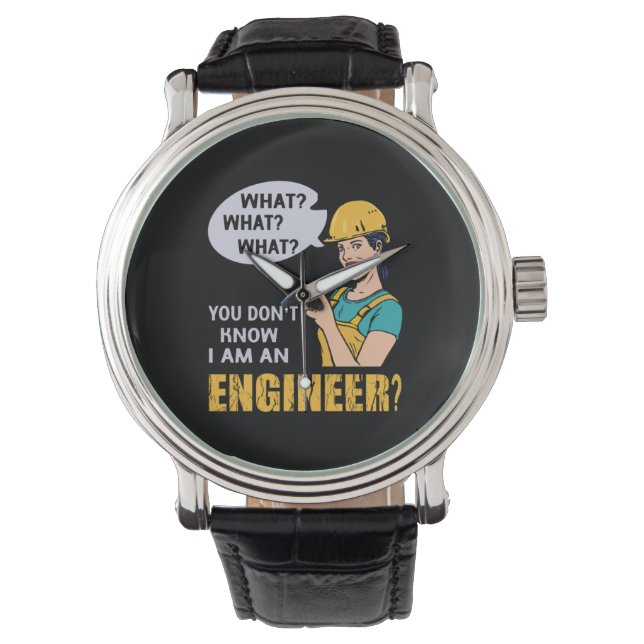 Engineer I Am An Engineer Watch (Front)
