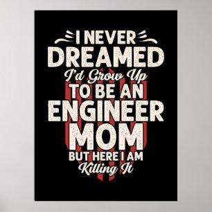 Engineer I Would Grow Up To Be An Engineer Mum Poster