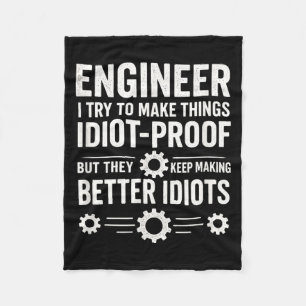 Engineer - Idiot-Proof Sarcastic Humour Quote Fleece Blanket