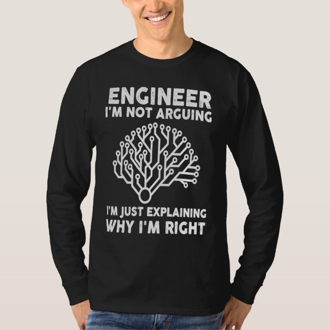 engineer I'm not arguing I'm just explaining engin T-Shirt (Front)