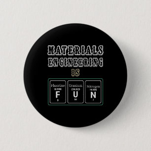 Engineer Materials Engineering Is Fun 6 Cm Round Badge