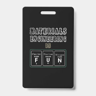 Engineer Materials Engineering Is Fun ID Badge