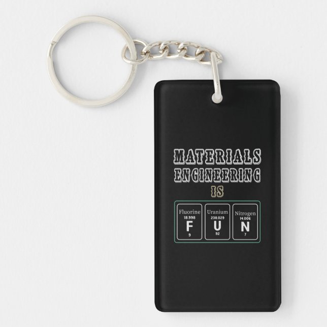 Engineer Materials Engineering Is Fun Key Ring (Front)