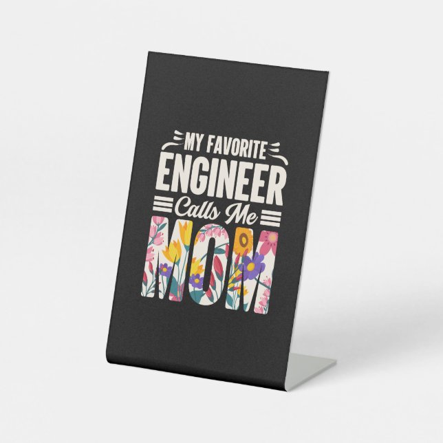 Engineer My Favourite Engineer Calls Me Mum Pedestal Sign (Front)