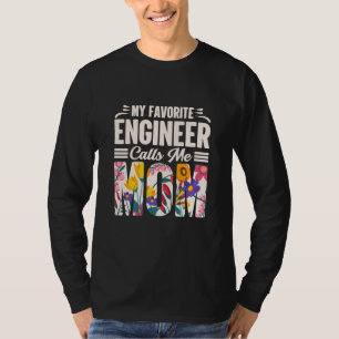 Engineer My Favourite Engineer Calls Me Mum T-Shirt