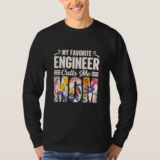 Engineer My Favourite Engineer Calls Me Mum T-Shirt (Front)