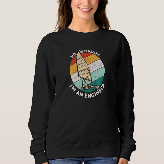 Engineer No Worries I'm An Engineer Sweatshirt (Front)
