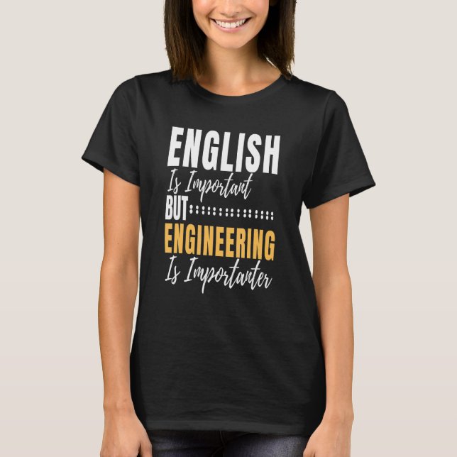 Engineer Quote for Men Women Engineering Engineers T-Shirt (Front)