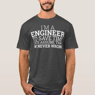 Engineer Save Time Engineering T-Shirt