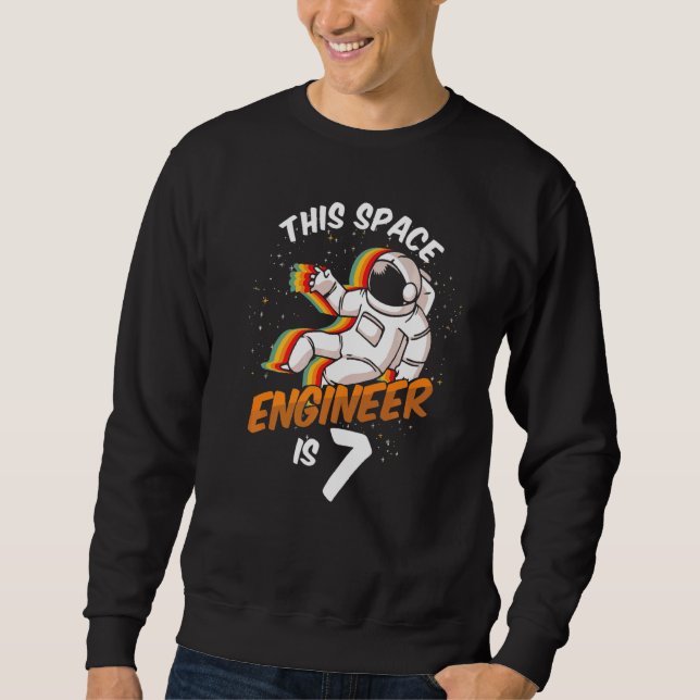 Engineer Space 7 Year Astronaut Born 2015 Seventh  Sweatshirt (Front)