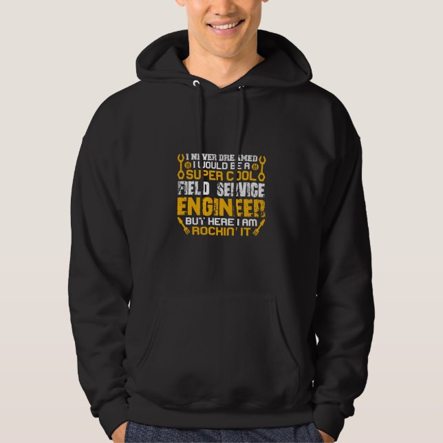 Engineer Super Cool Field Service Engineer Hoodie (Front)