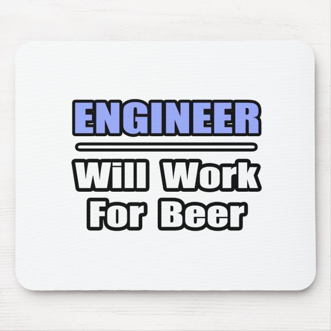 Engineer...Will Work For Beer Mouse Pad (Front)