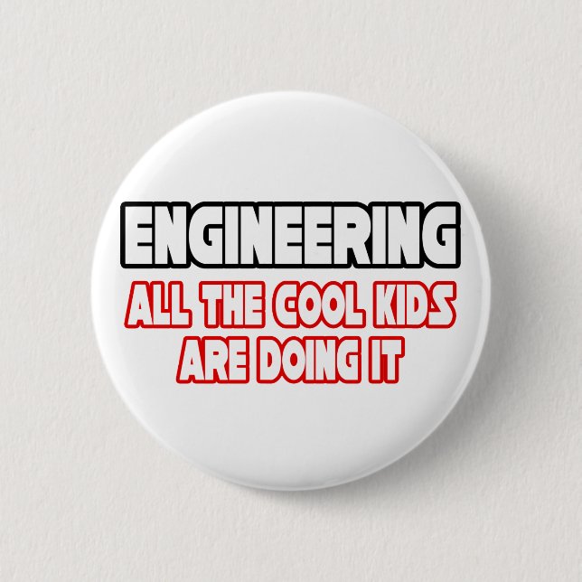 Engineering...All The Cool Kids 6 Cm Round Badge (Front)