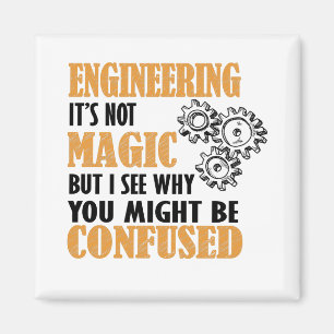 Engineering - I See Why You Might Be Confused Magnet