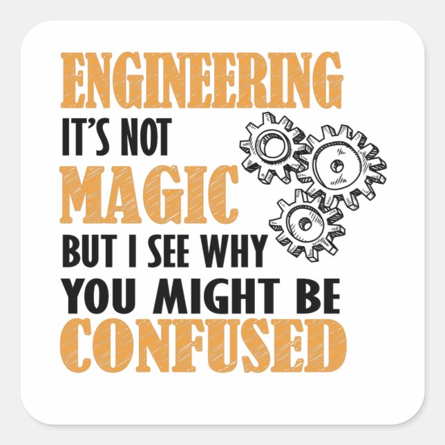 Engineering - I See Why You Might Be Confused Square Sticker (Front)