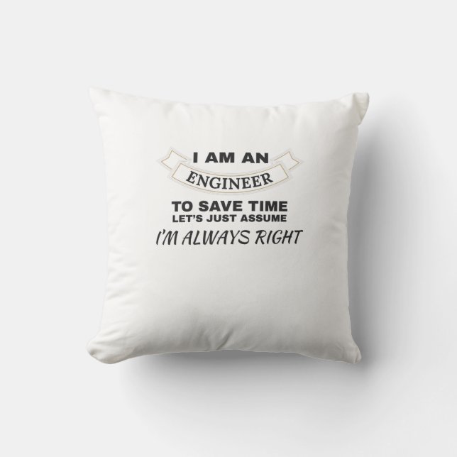 Engineering I'm An Engineer I'm Always Right Cushion (Front)