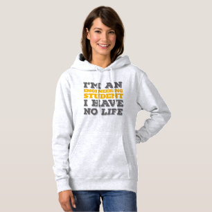 Engineering I'm an Engineering Student Ive No Life Hoodie