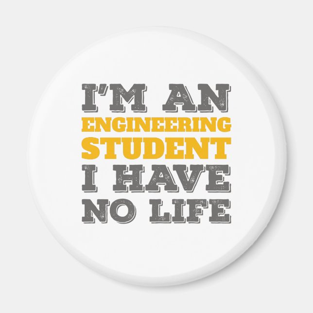 Engineering I'm an Engineering Student Ive No Life Magnet (Front)