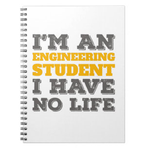 Engineering I'm an Engineering Student Ive No Life Notebook