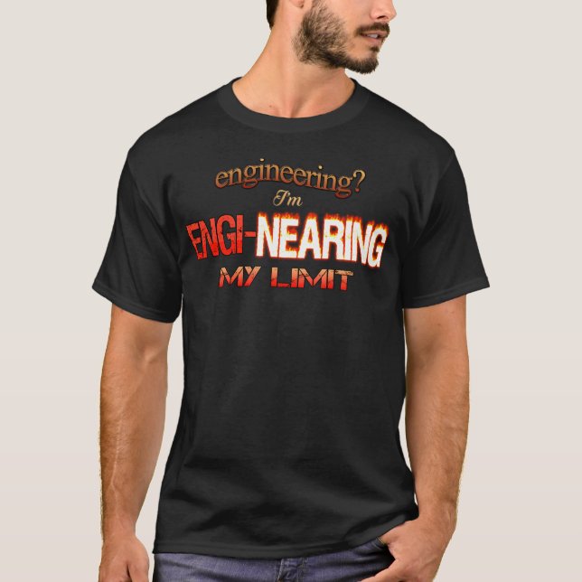 Engineering I'M Engi-Nearing My Limit Engineer Pun T-Shirt (Front)