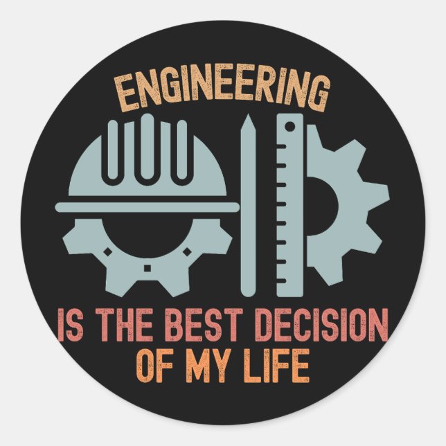 Engineering Is the Best Decision of My Life Classic Round Sticker (Front)
