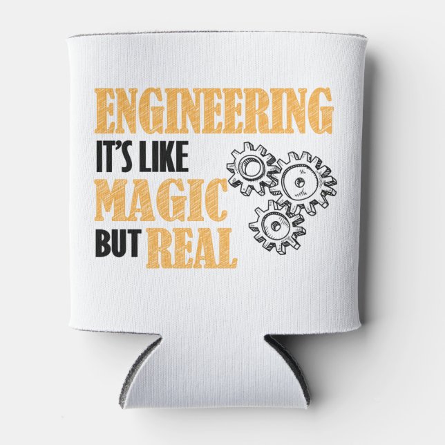 Engineering - It's Like Magic But Real Funny Can Cooler (Front)