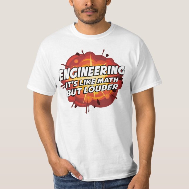 Engineering - It's Like Math But Louder T-Shirt (Front)
