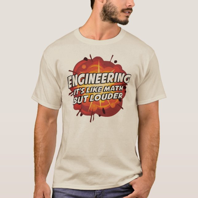 Engineering - It's Like Math But Louder T-Shirt (Front)