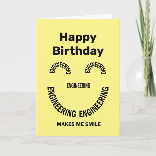 Engineering Makes Me Smile Birthday Card (Front)
