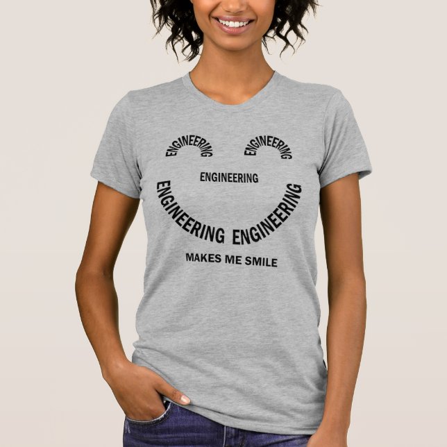 Engineering Makes Me Smile  T-Shirt (Front)
