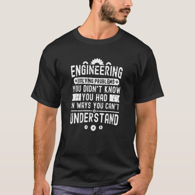 Engineering Solving Problems You Didn't Know  Mech T-Shirt (Front)
