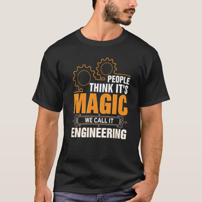 Engineers Magic Engineer Engineering Degree Operat T-Shirt (Front)