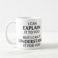 Engineer's Motto Can't Understand It For You