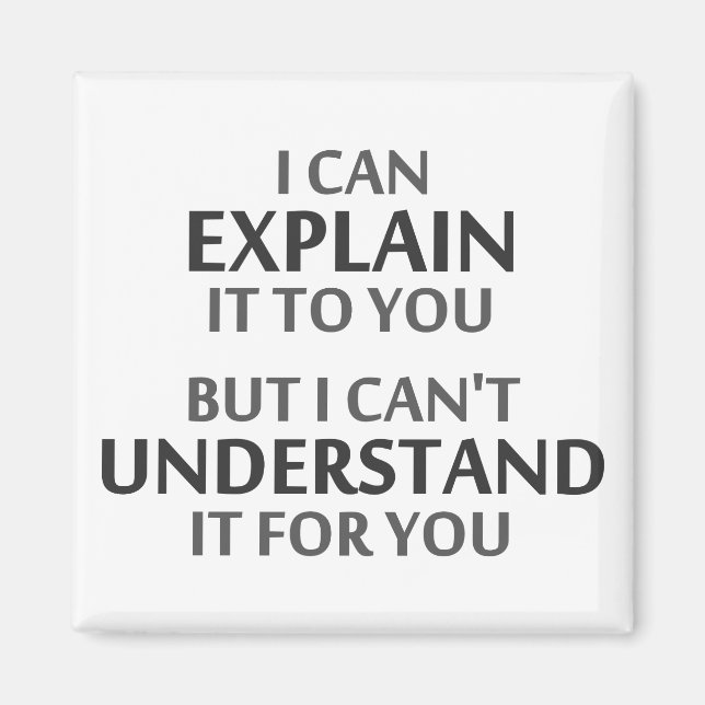 Engineer's Motto Can't Understand It For You Magnet (Front)