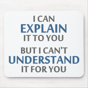Engineer's Motto Can't Understand It For You Mouse Pad