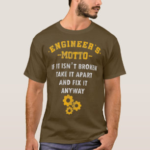 Engineers Motto Math Science Engineering Gift T-Shirt