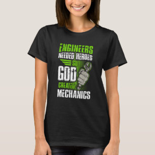 Engineers Needed Heroes So God Created Mechanics T-Shirt