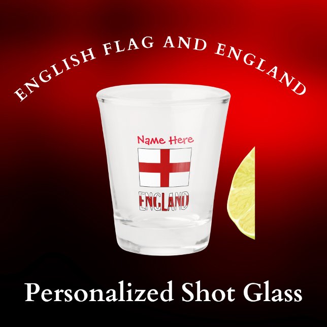 England and English Flag Red Personalisation  Shot Glass (Shot glass and English Flag or St. George Cross and word ENGLAND below in flag colors. Name above.)