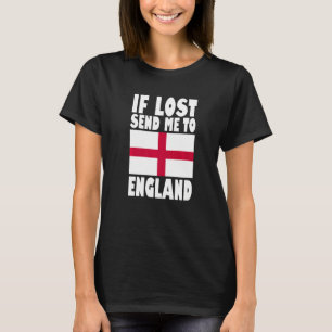 England Flag Design  If lost send me to England Pr T-Shirt