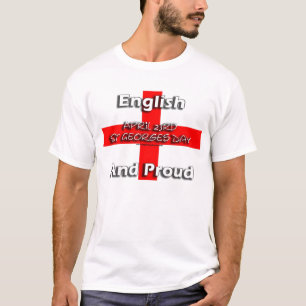 English and Proud - St Georges day April 23rd T-Shirt