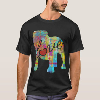 English Bulldog (Bully) Love - A Bright and Colorf T-Shirt