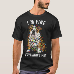 English Bulldog Christmas I'm Fine Everything Is F T-Shirt
