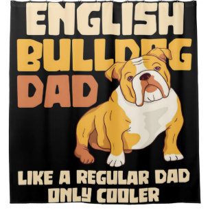 English bulldog dad dog Best Father's day gift Shower Curtain