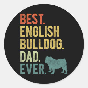 English Bulldog Dad Ever Dog Daddy Father39s Day Classic Round Sticker