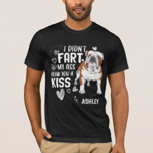 English Bulldog Didnt Fart Kiss Dog T-Shirt
