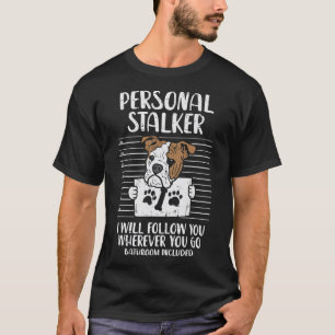 English Bulldog Dog Lover Personal Stalker English T-Shirt