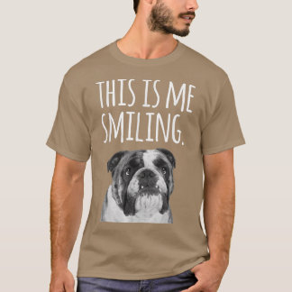 English Bulldog Funny This is Me Smiling T-Shirt