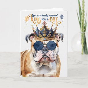 English Bulldog King for a Day Funny Birthday Card