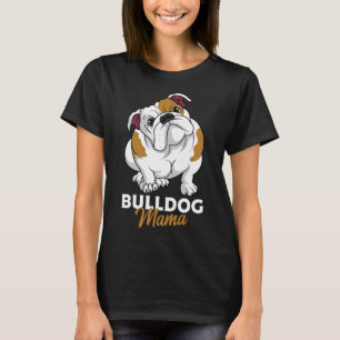 English Bulldog Mama Cute Bully Dog Mum Funny Gift T-Shirt
